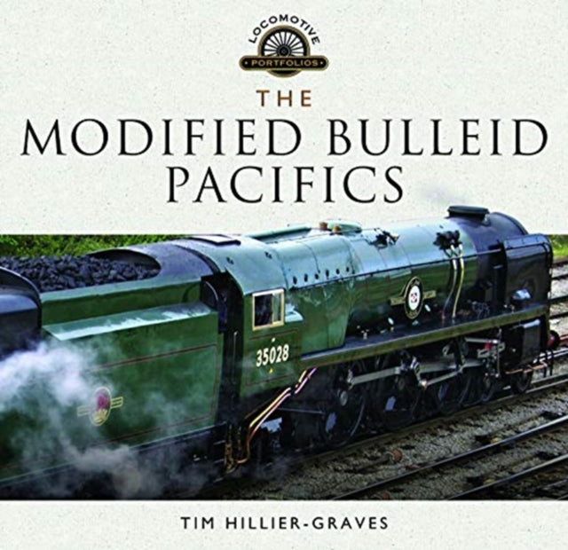 The Modified Bulleid Pacifics: How Ron Jarvis Reconstructed the Bulleid Pacifics