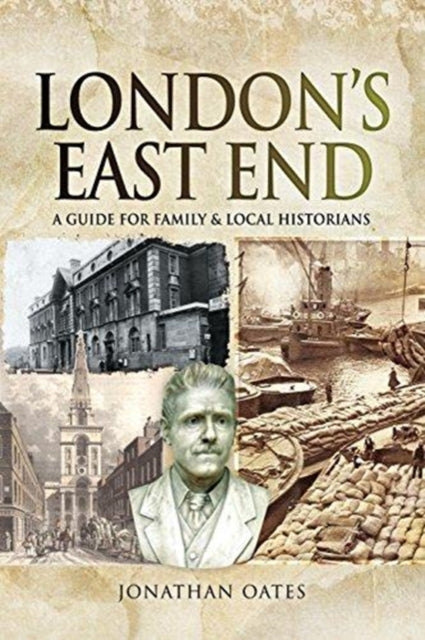 London's East End: A Guide for Family and Local Historians