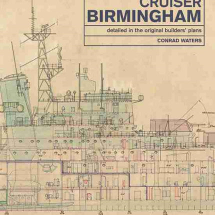 Cruiser Birmingham: Detailed in the Original Builders' Plans