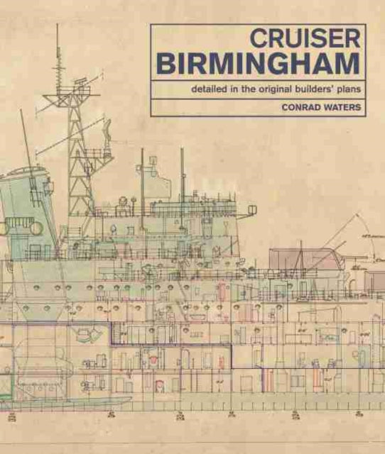 Cruiser Birmingham: Detailed in the Original Builders' Plans