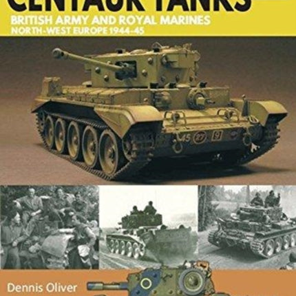 Cromwell and Centaur Tanks: British Army and Royal Marines, North-west Europe 1944-1945