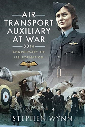 Air Transport Auxiliary at War: 80th Anniversary