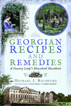 Georgian Recipes and Remedies: A Country Lady's