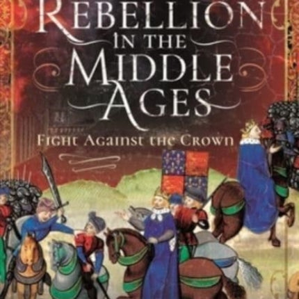 Rebellion in the Middle Ages: Fight Against the Crown