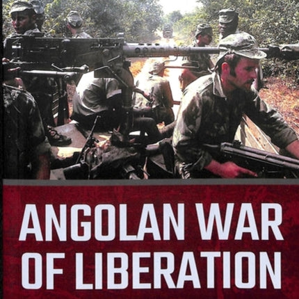 Angolan War of Liberation: Colonial-Communist Clash, 1961-1974