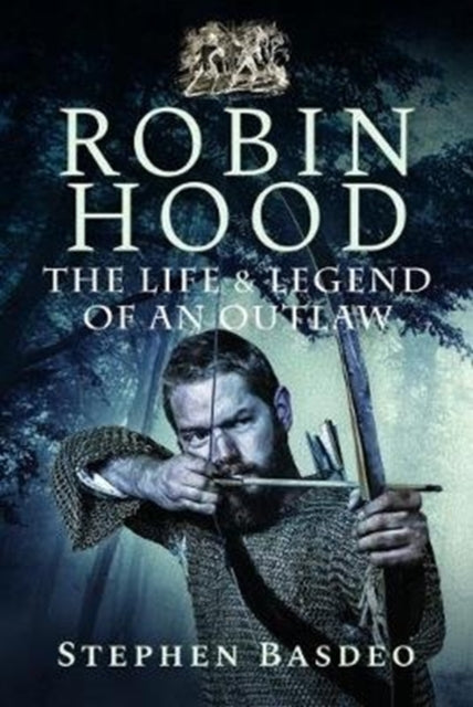 The Life and Legend of an Outlaw: Robin Hood