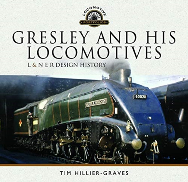 Gresley and his Locomotives: L & N E R Design History