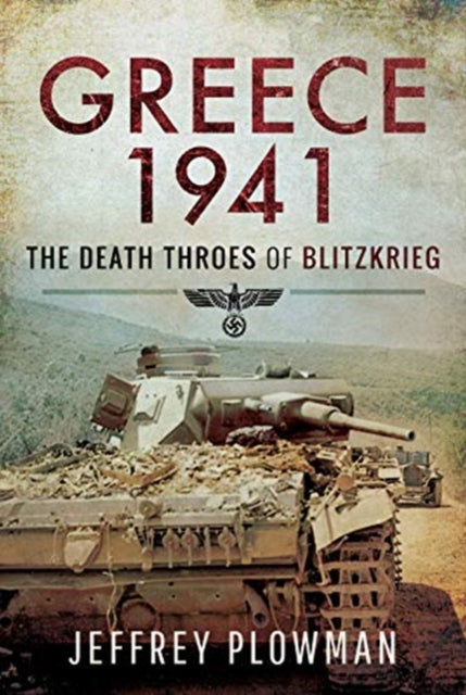 Greece 1941: The Death Throes of Blitzkreig