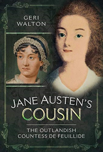 Jane Austen's Cousin: The Outlandish Countess de Feuillide