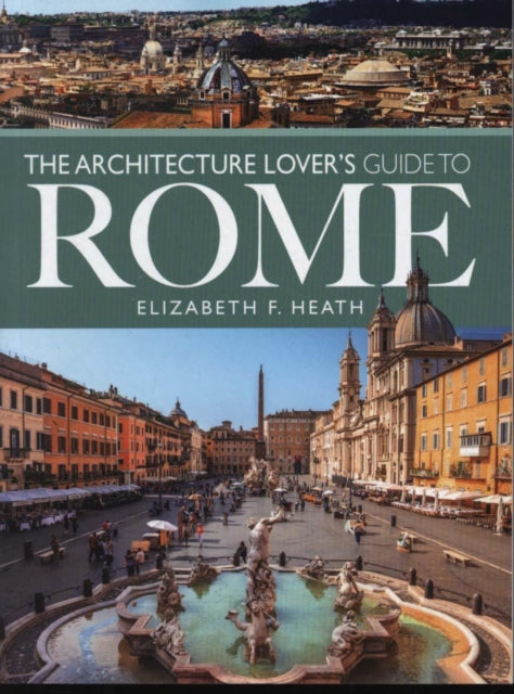 The Architecture Lover's Guide to Rome