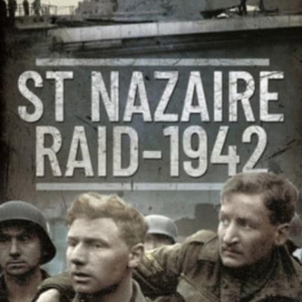 St Nazaire Raid, 1942