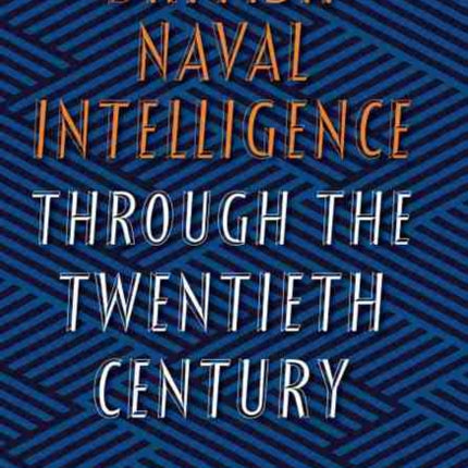 British Naval Intelligence through the Twentieth Century