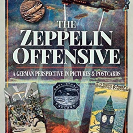 The Zeppelin Offensive: A German Perspective in Pictures and Postcards