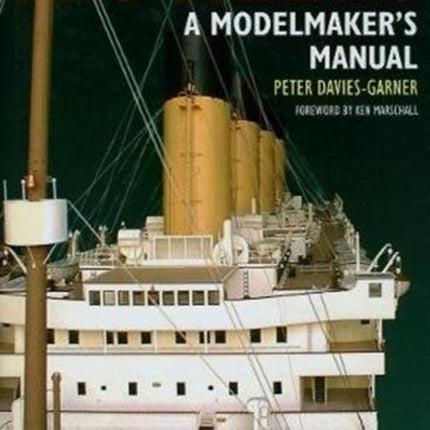 RMS Titanic: A Modelmaker's Manual