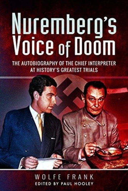 Nuremberg's Voice of Doom: The Autobiography of the Chief Interpreter at History's Greatest Trials