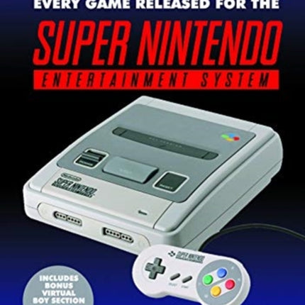 The SNES Encyclopedia: Every Game Released for the Super Nintendo Entertainment System