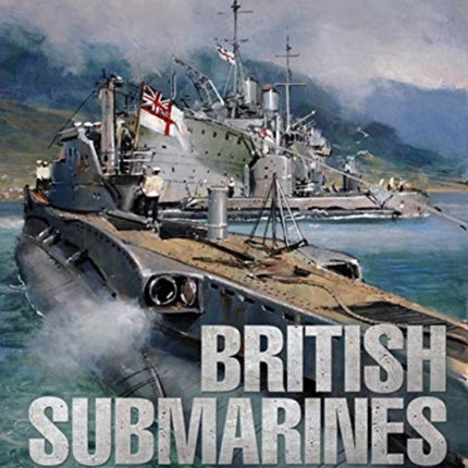 British Submarines in Two World Wars