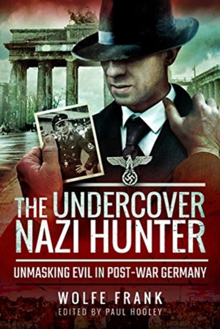 The Undercover Nazi Hunter: Unmasking Evil in Post-War Germany