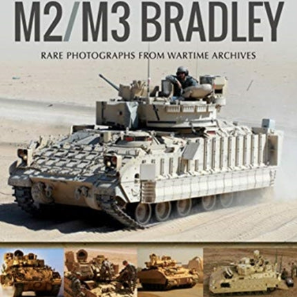 M2/M3 Bradley: Rare Photographs from Wartime Archives