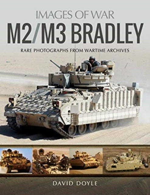 M2/M3 Bradley: Rare Photographs from Wartime Archives