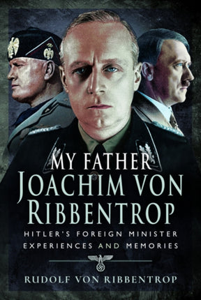 My Father Joachim von Ribbentrop: Hitler's