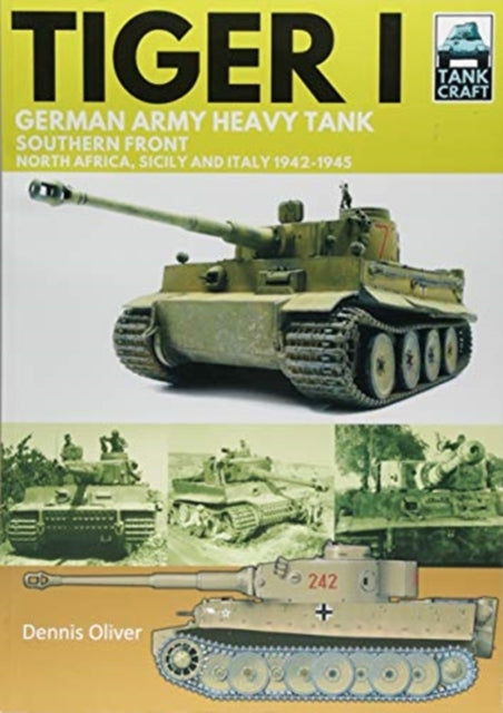 Tiger I: German Army Heavy Tank, Southern Front 1942-1945, North Africa, Sicily and Italy