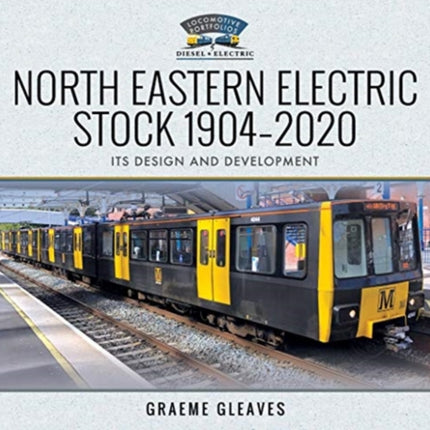 North Eastern Electric Stock 1904-2020: Its Design and Development