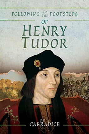 Following in the Footsteps of Henry Tudor: A