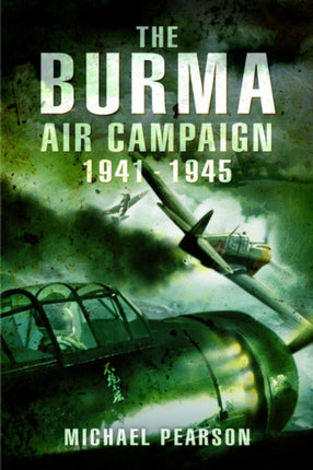 The Burma Air Campaign 1941-1945