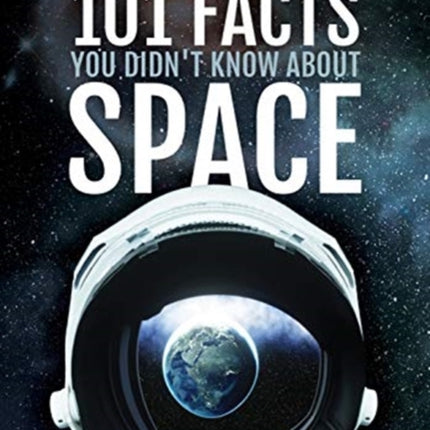 101 Facts You Didn't Know About Space