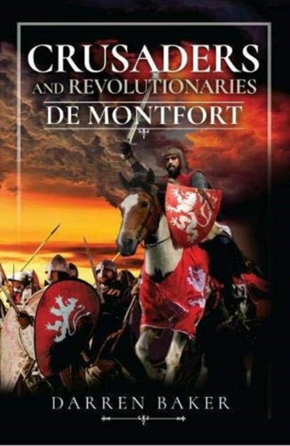 Crusaders and Revolutionaries of the Thirteenth Century: De Montfort