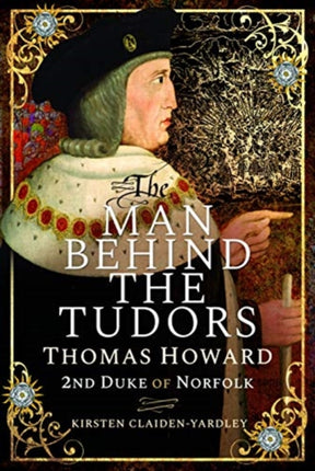 The Man Behind the Tudors: Thomas Howard, 2nd Duke of Norfolk