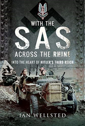 With the SAS: Across the Rhine: Into the Heart of Hitler's Third Reich