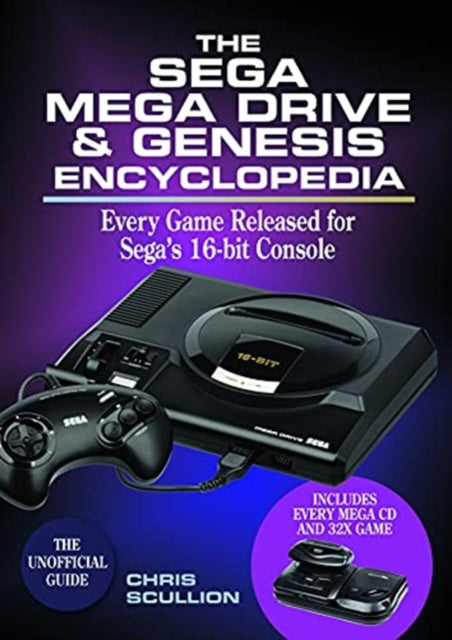 The Sega Mega Drive & Genesis Encyclopedia: Every Game Released for Sega's 16-bit Console