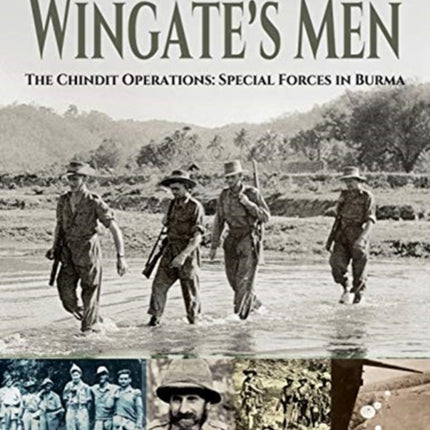 Wingate's Men: The Chindit Operations: Special Forces in Burma