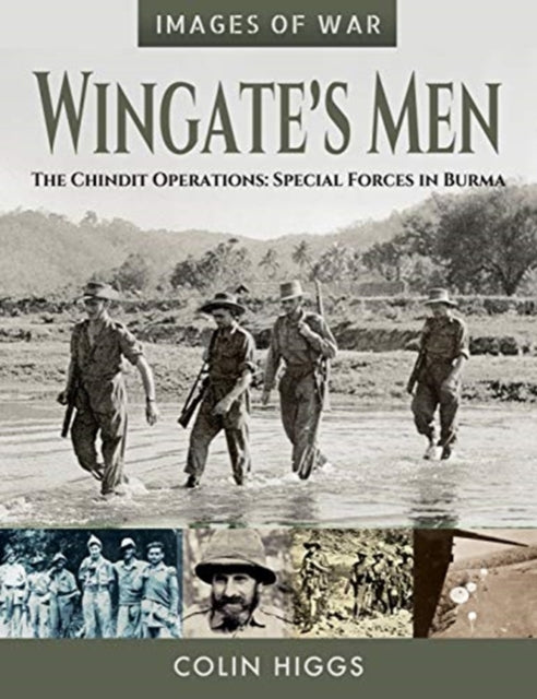 Wingate's Men: The Chindit Operations: Special Forces in Burma