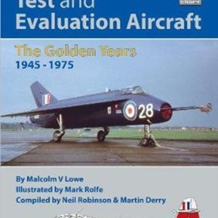 Flight Craft 18: British Military Test and Evaluation Aircraft: The Golden Years 1945-1975