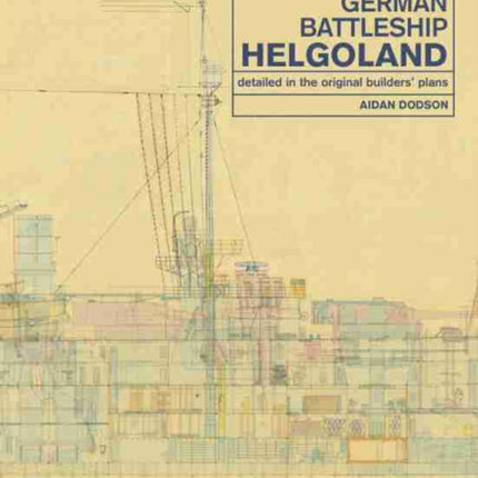 German Battleship Helgoland: as detailed in the original builders' plans