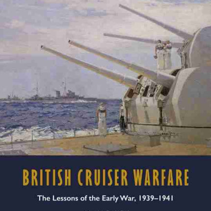 British Cruiser Warfare: The Lessons of the Early