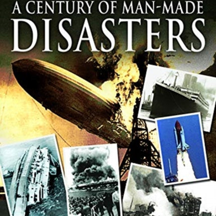 Images of the Past: A Century of Man-Made Disasters