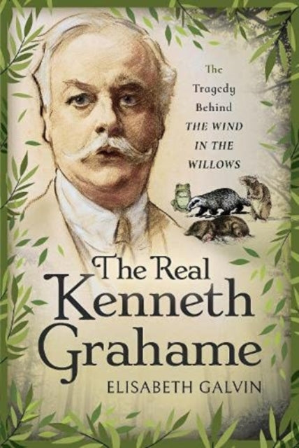 The Real Kenneth Grahame: The Tragedy Behind The Wind in the Willows