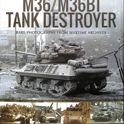 M36/M36B1 Tank Destroyer: Rare Photographs from