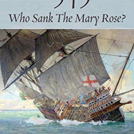 1545: Who Sank the Mary Rose?