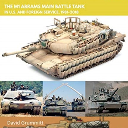 M1 Abrams: The US's Main Battle Tank in American and Foreign Service, 1981-2018