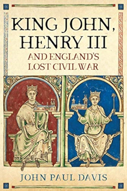 King John, Henry III and England's Lost Civil War