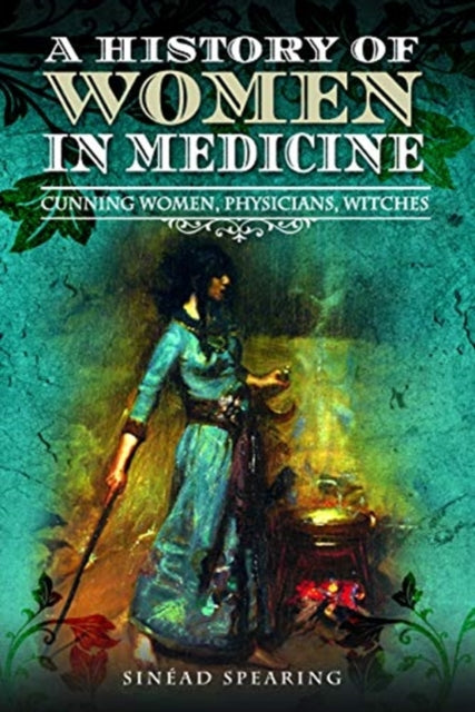 A History of Women in Medicine: Cunning Women, Physicians, Witches