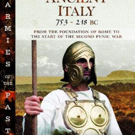 Armies of Ancient Italy 753-218 BC: From the Foundation of Rome to the Start of the Second Punic War