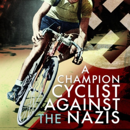 A Champion Cyclist Against the Nazis: The Incredible Life of Gino Bartali