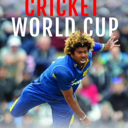 A History & Guide to the Cricket World Cup