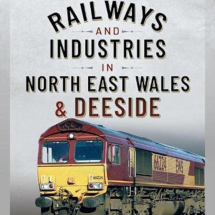 Railways and Industries in North East Wales and